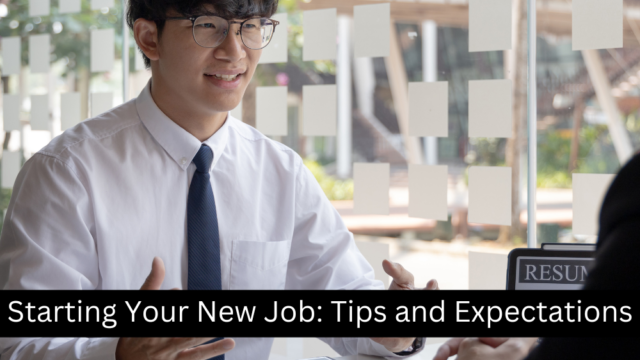 Starting Your New Job: Tips and Expectations