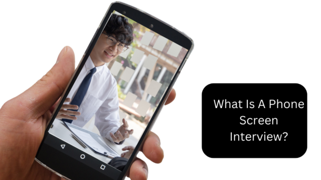 What Is A Phone Screen Interview?