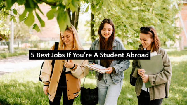 5 Best Jobs If You're A Student Abroad